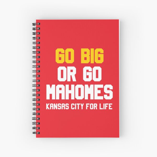 Go Big or Go Mahomes KC for Life Spiral Notebook