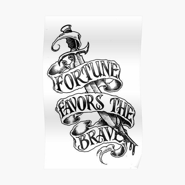 Fortune Favours The Brave Posters for Sale  Redbubble
