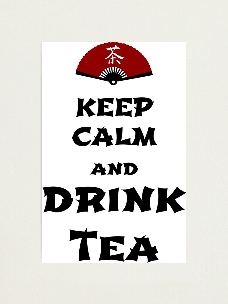 Alternate view of keep calm and drink tea Photographic Print