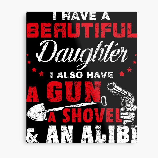 i have a beautiful daughter gun shovel alibi