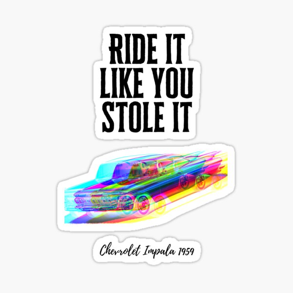 Ride it like you stole it Sticker