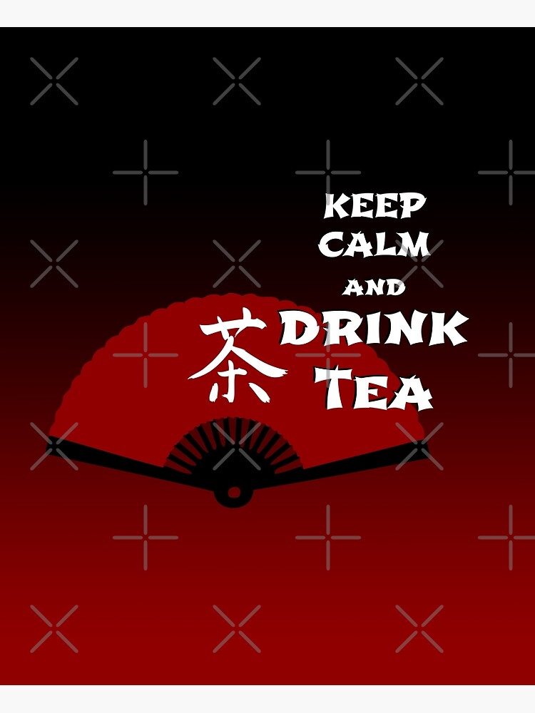 Keep Calm and Drink Tea - dark asia edition by cglightNing