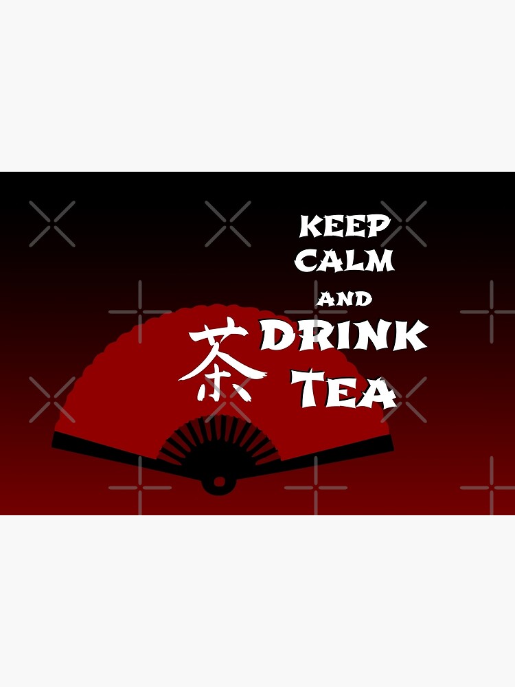 Keep Calm and Drink Tea - dark asia edition by cglightNing