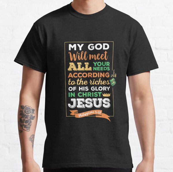 My God will meet all your needs, Philippians 4:19, scripture, Christian gift Classic T-Shirt