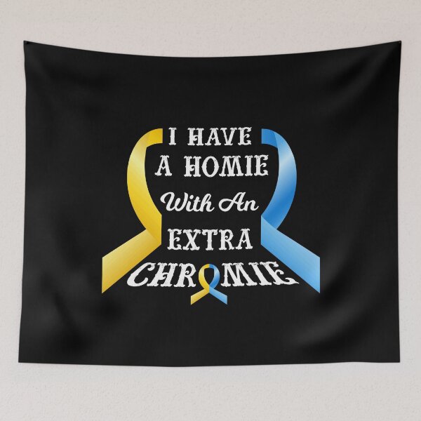 Item preview, Meaningful Down Syndrome Awareness Gift - I Have Homie With Extra Chromie - T21 designed and sold by kntranhoang.