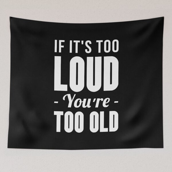 Item preview, If It's Too Loud You're Too Old designed and sold by T-shirt For You.