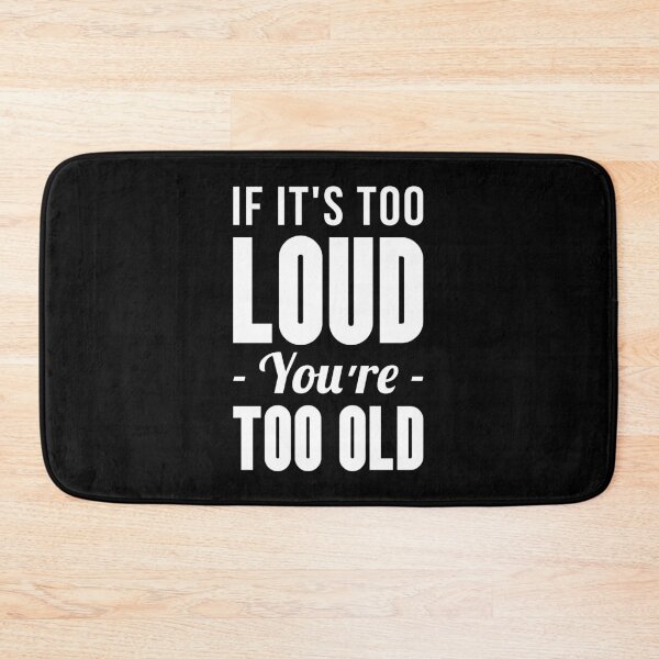 Item preview, If It's Too Loud You're Too Old designed and sold by T-shirt For You.