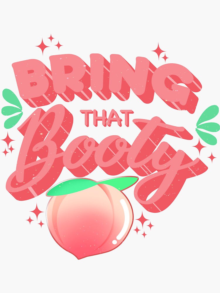 Bring That Booty Sticker For Sale By Lapalmacreativa Redbubble 7010