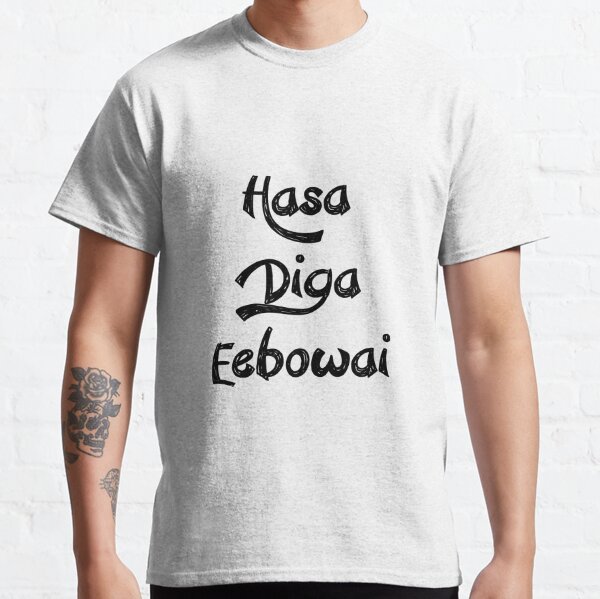 hasa diga eebowai shirt