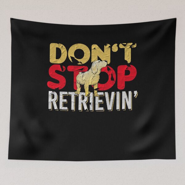 Item preview, Don't Stop Retrievin' 3 designed and sold by lsapparel.