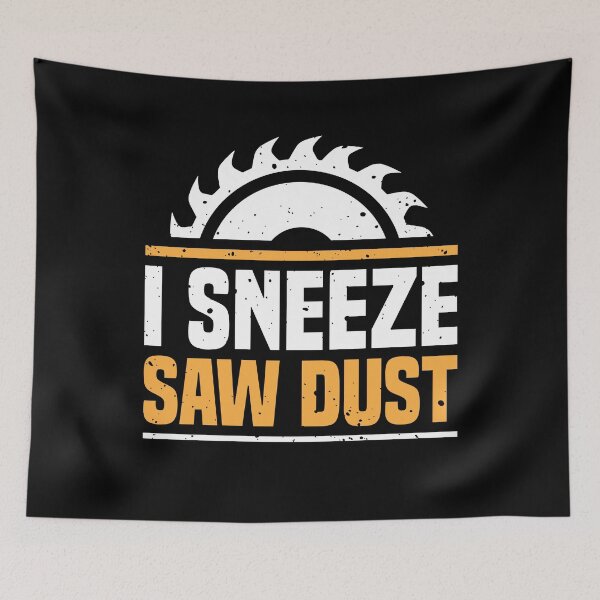 Item preview, I Sneeze Sawdust Funny Woodworker Tradesmen designed and sold by BornDesign.