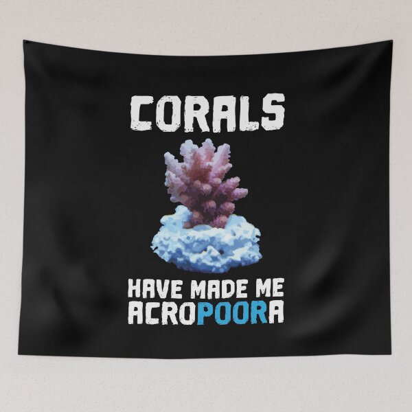 Item preview, Corals Have Made Me Acropoora Saltwater Aquarium designed and sold by BornDesign.
