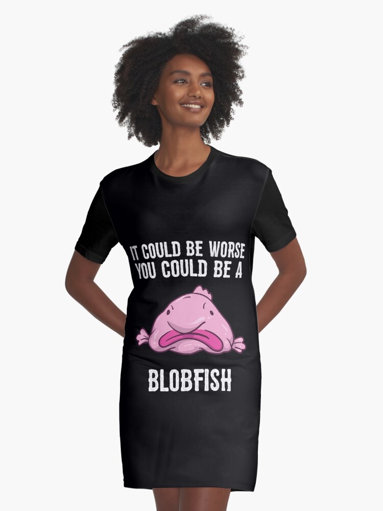 It Could Be Worse You Could Be A Blobfish Meme | Postcard