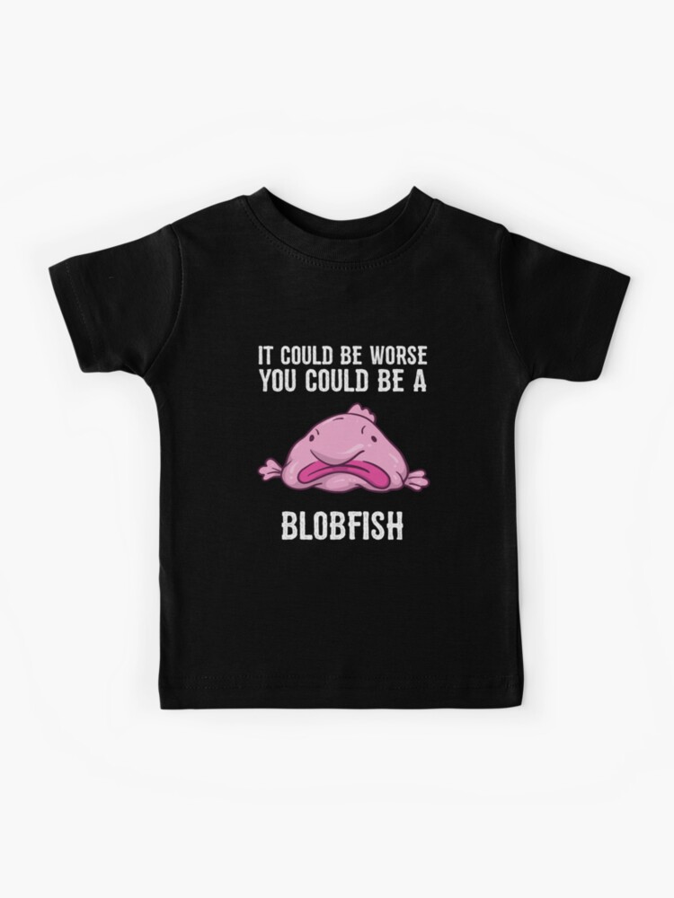 It Could Be Worse You Could Be A Blobfish Meme Art Print by Born Design