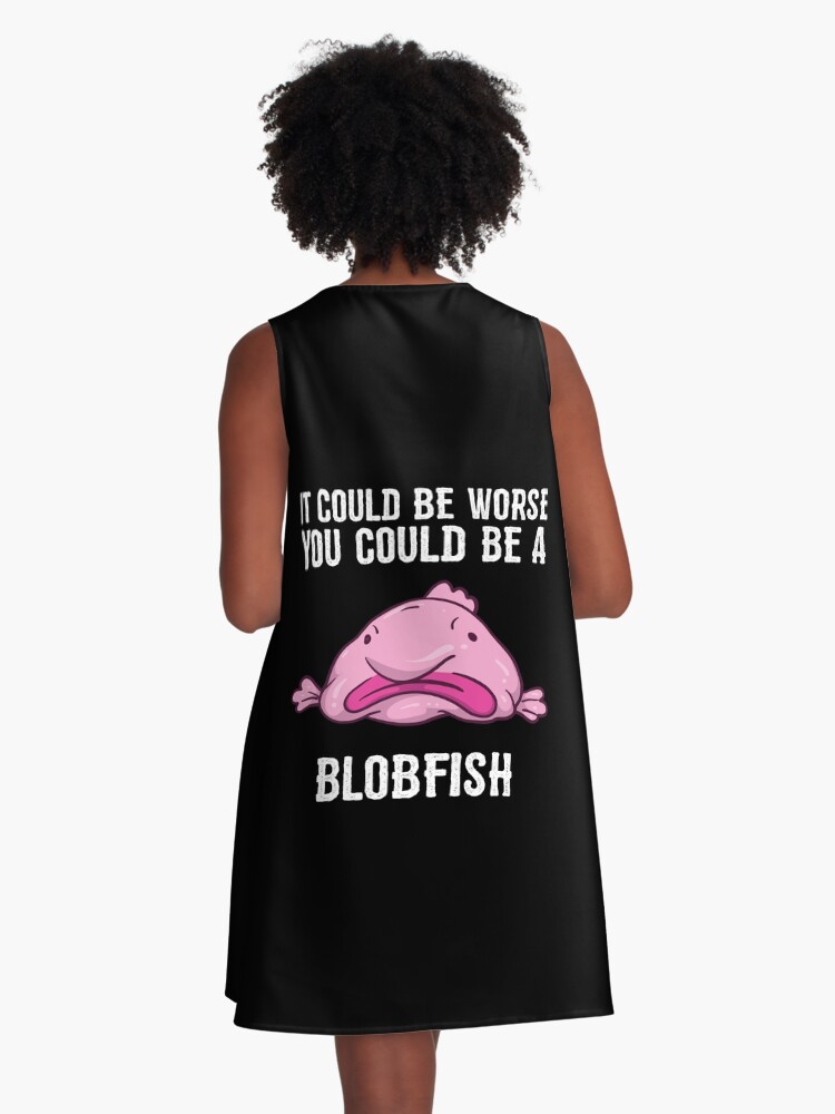 It Could Be Worse You Could Be A Blobfish Meme | Postcard