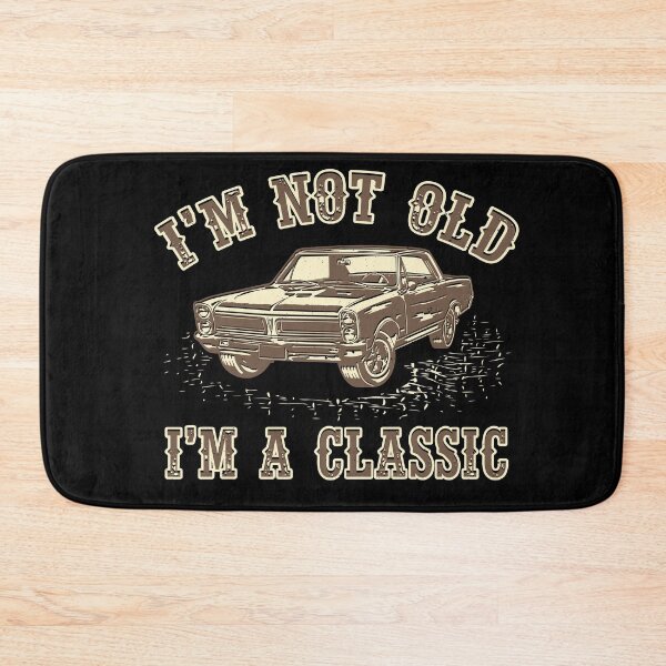 Item preview, I'm Not Old I'm A Classic 4 designed and sold by lsapparel.
