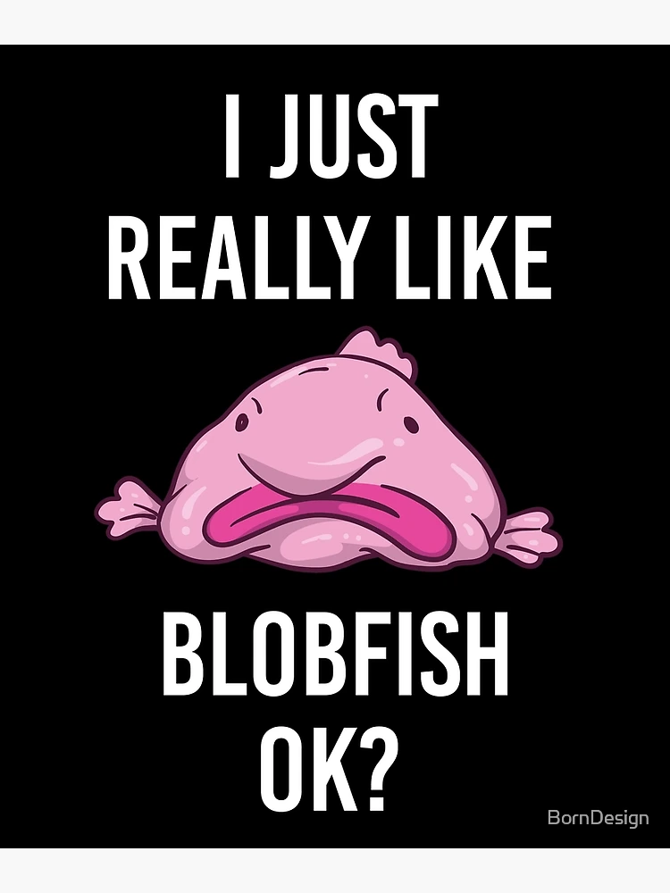 Yes, that's what a normal Blobfish looks like. : r/memes