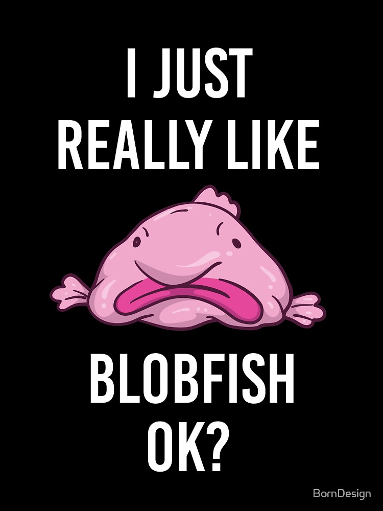 It Could Be Worse You Could Be A Blobfish Meme Art Print by Born Design