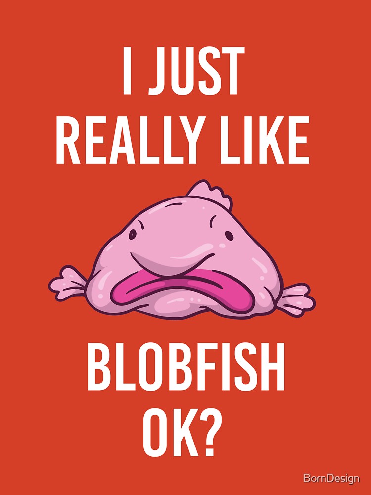 It Could Be Worse You Could Be A Blobfish Meme Art Print by Born Design