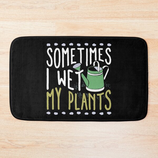Item preview, Sometimes I Wet My Plants 5 designed and sold by lsapparel.