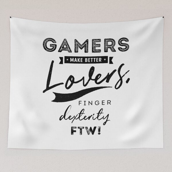 Item preview, Gamers make better lovers finger dexterity ftw designed and sold by IzzNajs.