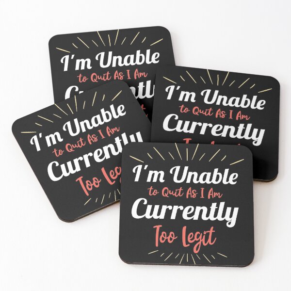 Item preview, Funny I'm Unable to Quit As I Am Currently Too Legit Saying Gift designed and sold by Creative Angel Art.