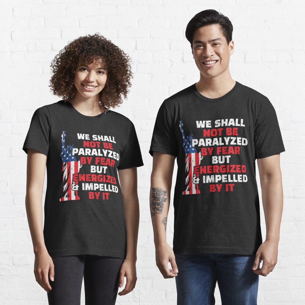 Discover We Shall Not Be Paralyzed By Fear independent day Shirt T-shirt essentiel