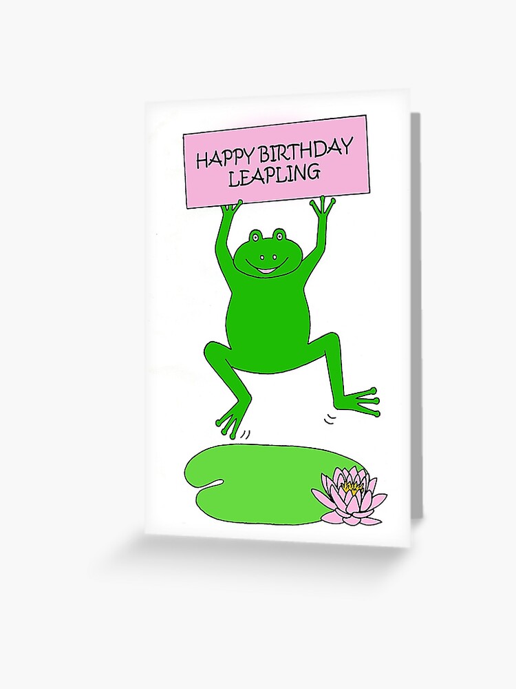 Carte De Vœux Joyeux Anniversaire Bissextile 29 Fevrier Cartoon Grenouille Par Katetaylor Redbubble