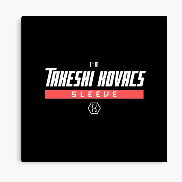 I'm Takeshi Kovacs sleeve - Altered Carbon Canvas Print