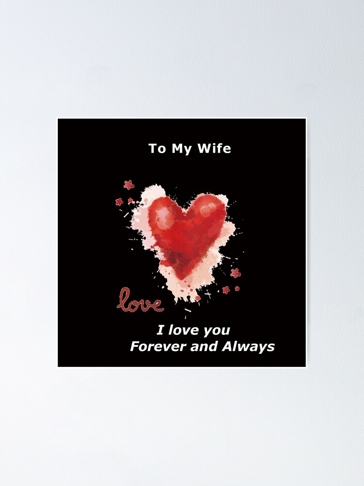 To My Love Always and Forever Yours Poster for Sale by Rowena Jones