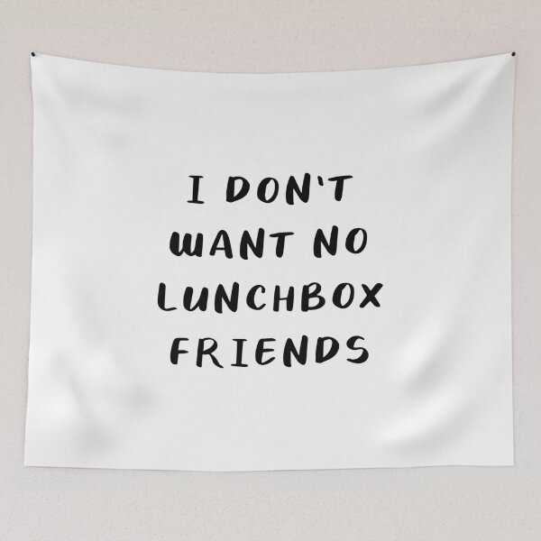 Item preview, I Don't Want No Lunchbox Friends designed and sold by quoteedesigns.