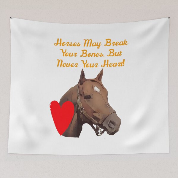 Item preview, Horses may break your bones but never your heart designed and sold by spinningvisions.