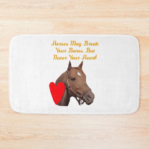 Item preview, Horses may break your bones but never your heart designed and sold by spinningvisions.