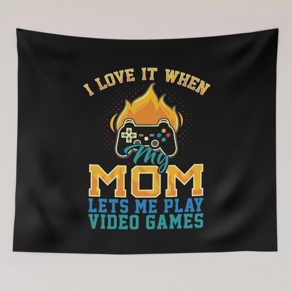 Item preview, Love It When My Mom Lets Me Play Video Games 4 designed and sold by lsapparel.