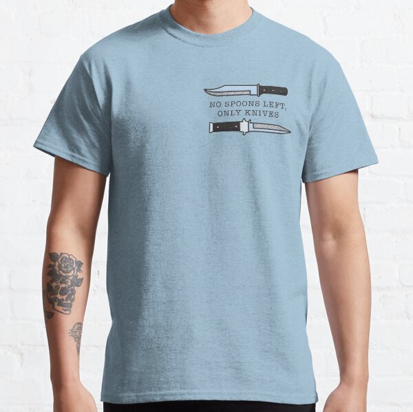 No Spoons, Only Knives Classic T-Shirt