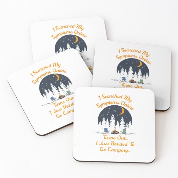 Item preview, I searched my symptoms, I just needed to go Camping designed and sold by spinningvisions.