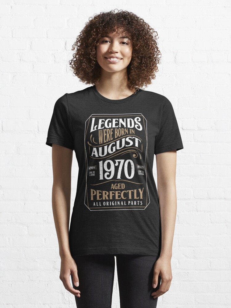 "50th Birthday Legends Were Born In August 1970 Aged Perfectly" T-shirt ...