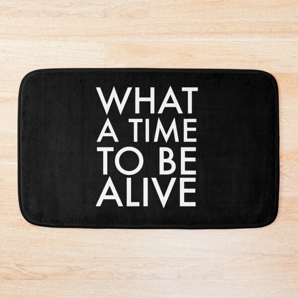 Item preview, What a time to be alive designed and sold by Primotees.