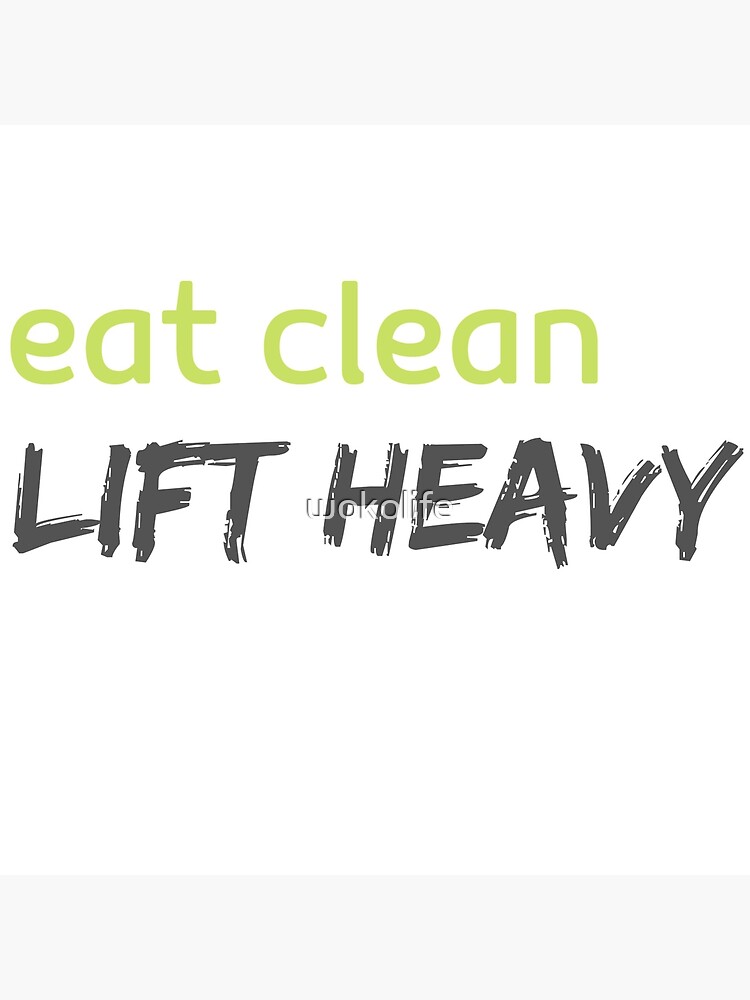 eat clean LIFT HEAVY eat clean LIFT HEAVY