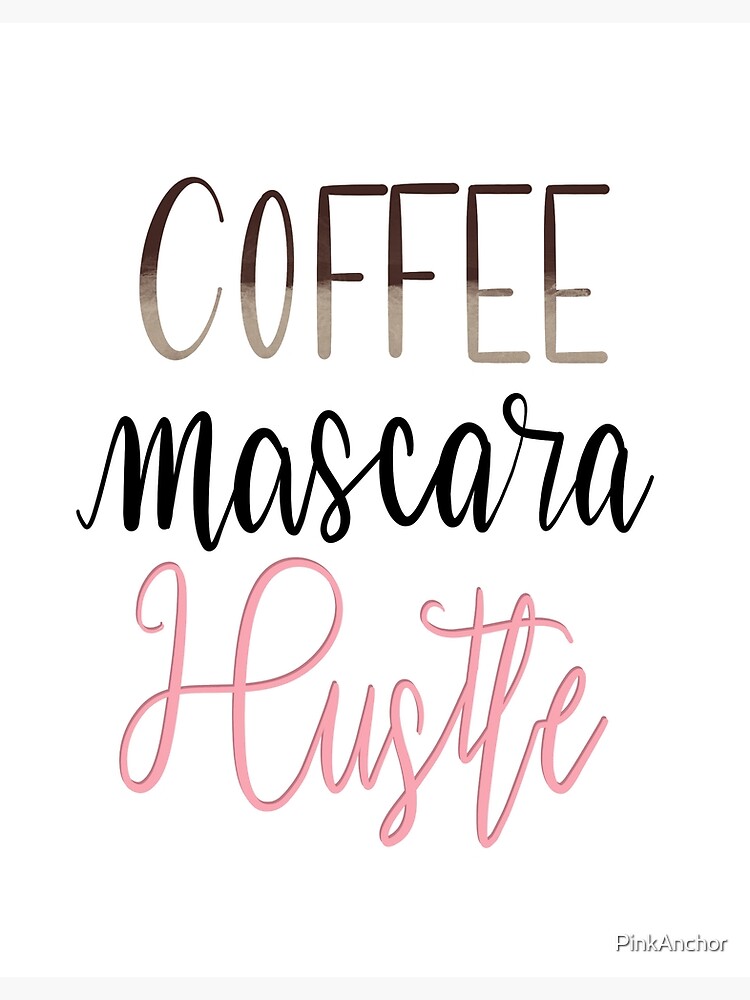 Download Coffee Mascara Hustle Postcard By Pinkanchor Redbubble