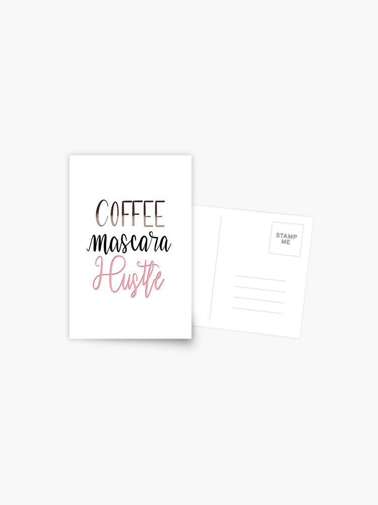 Download Coffee Mascara Hustle Postcard By Pinkanchor Redbubble