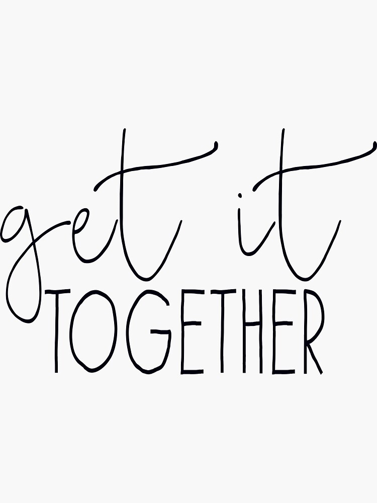 "Get it together " Sticker for Sale by Redbubble