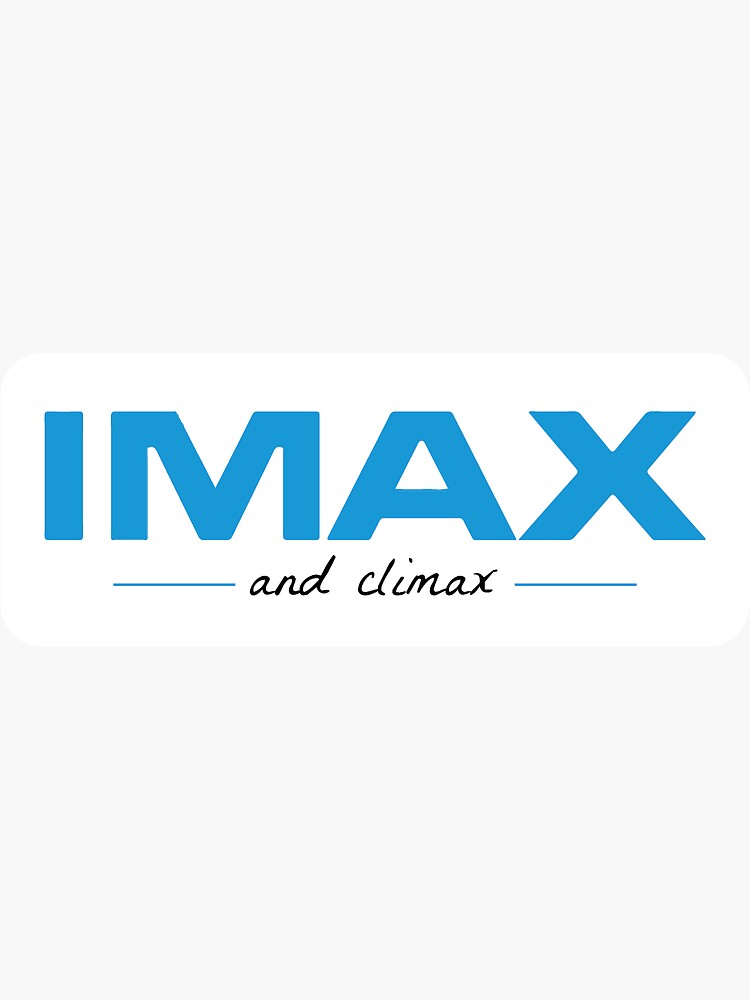 "IMAX and Climax" Sticker by SSDesigns Redbubble