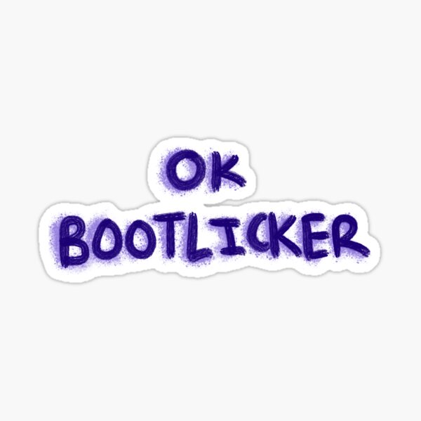 Item preview, Okay Bootlicker designed and sold by pondpajamas.