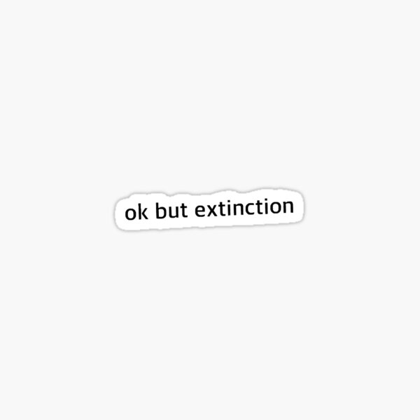 Item preview, ok but extinction designed and sold by rebecalopezanz.