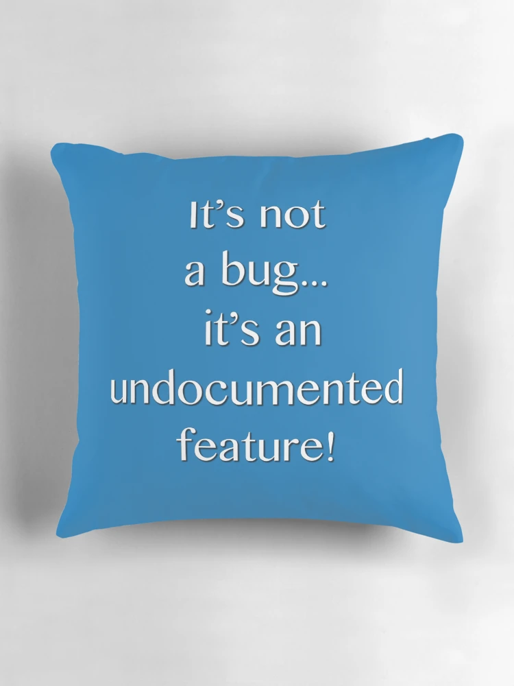 Thumbnail 3 of 4, Pillow, It's not a bug! - software engineering, developer, coding, debugging, debugger, computer programming designed and sold by softwareguru.
