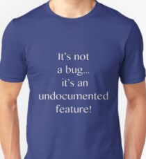 It's not a bug! - software engineering, developer, coding, debugging, debugger, computer programming Unisex T-Shirt