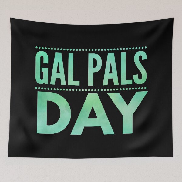 Item preview, Gal Pals Day designed and sold by ojdart.