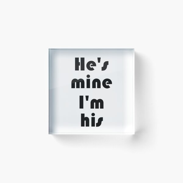 Item preview, He's mine I'm his 3 designed and sold by Espirius.