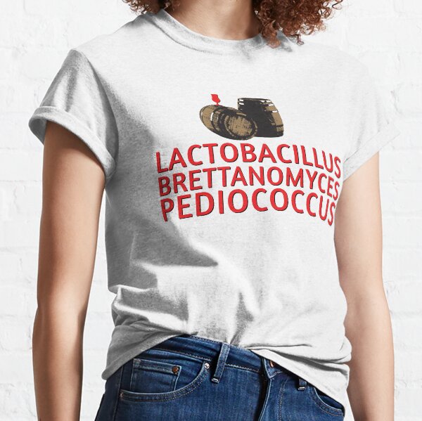 Sour & Funky Wild Beer - Lactobacillus - Brettanomyces - Pediococcus Classic T-Shirt